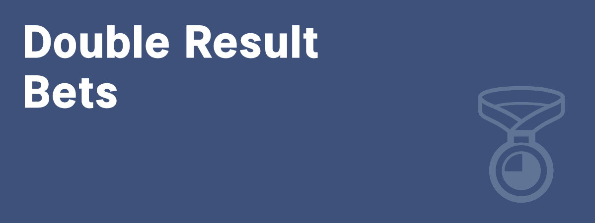 What is a Double Result Bet in Sports Betting? Sports